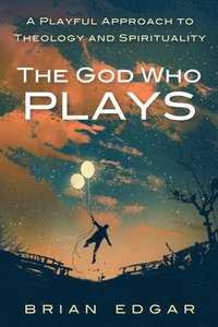 bokomslag God Who Plays