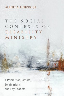 The Social Contexts of Disability Ministry 1