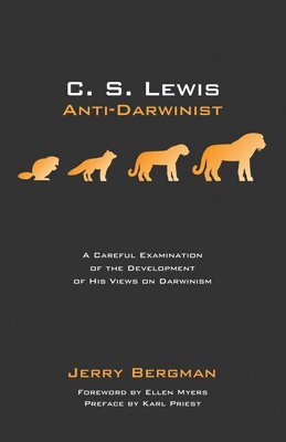Jerry Bergman, Ellen Myers - C. S. Lewis: Anti-Darwinist, Inbunden