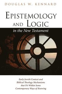 bokomslag Epistemology and Logic in the New Testament