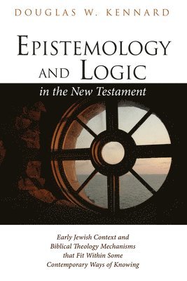 Epistemology and Logic in the New Testament 1