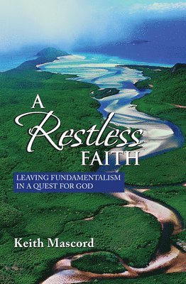 Keith Mascord - Restless Faith, Inbunden