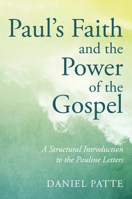 Daniel Patte - Paul's Faith and the Power of the Gospel, Inbunden