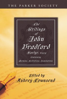 John Bradford, Aubrey Townsend - Writings of John Bradford, Häftad