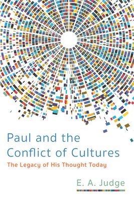 E A Judge, James R Harrison - Paul and the Conflict of Cultures, Häftad