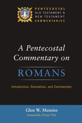 bokomslag A Pentecostal Commentary on Romans: Introduction, Translation, and Commentary