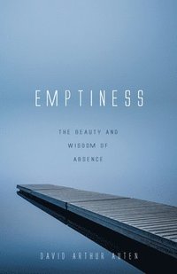 bokomslag Emptiness: The Beauty and Wisdom of Absence