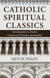 bokomslag Catholic Spiritual Classics