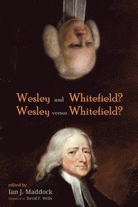 bokomslag Wesley and Whitefield? Wesley versus Whitefield?