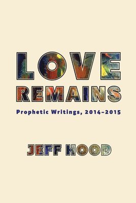 Jeff Hood - Love Remains, Inbunden