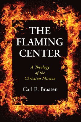 Carl E Braaten, Carl E. Braaten - Flaming Center, Häftad