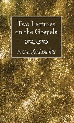 F Crawford Burkitt - Two Lectures on the Gospels, Häftad