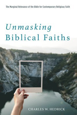 Charles W Hedrick, Charles W. Hedrick - Unmasking Biblical Faiths, Häftad