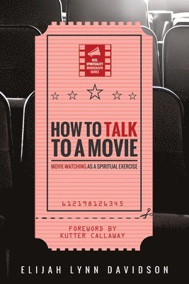 Elijah Lynn Davidson - How to Talk to a Movie, Inbunden