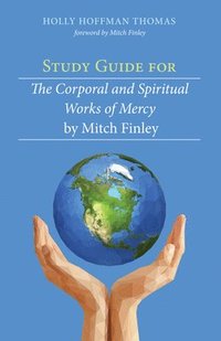 bokomslag Study Guide for The Corporal and Spiritual Works of Mercy by Mitch Finley