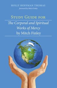 bokomslag Study Guide for the Corporal and Spiritual Works of Mercy by Mitch Finley