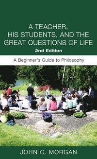 bokomslag A Teacher, His Students, and the Great Questions of Life, Second Edition