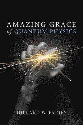 bokomslag Amazing Grace of Quantum Physics