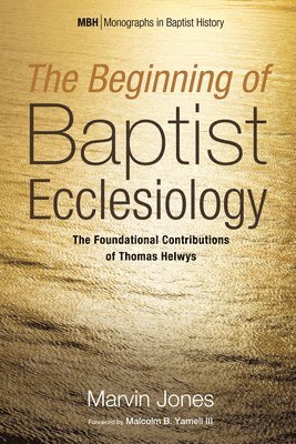 bokomslag The Beginning of Baptist Ecclesiology