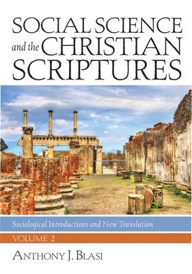 Anthony J Blasi - Social Science and the Christian Scriptures, Volume 2, Inbunden