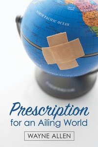 bokomslag Prescription for an Ailing World