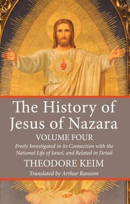 The History of Jesus of Nazara, Volume Four 1