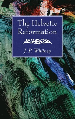 The Helvetic Reformation 1