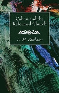 bokomslag Calvin and the Reformed Church