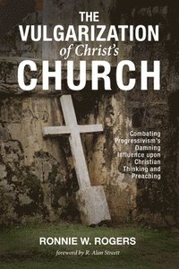 bokomslag The Vulgarization of Christ's Church