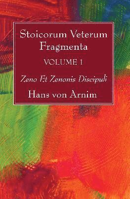 Hans Von Arnim - Stoicorum Veterum Fragmenta Volume 1, Häftad