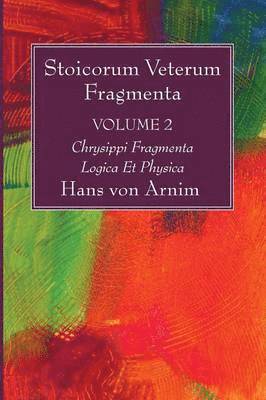 Hans Von Arnim - Stoicorum Veterum Fragmenta Volume 2, Häftad