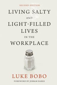 bokomslag Living Salty and Light-filled Lives in the Workplace, Second Edition
