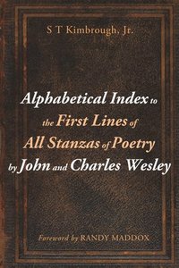 bokomslag Alphabetical Index to the First Lines of All Stanzas of Poetry by John and Charles Wesley
