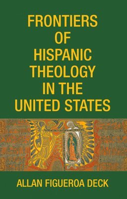 bokomslag Frontiers of Hispanic Theology in the United States