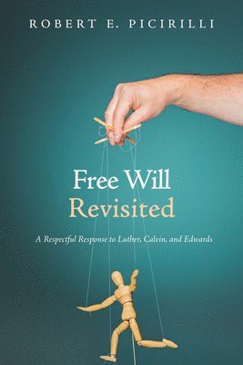 Robert E Picirilli, Robert E. Picirilli - Free Will Revisited, Häftad