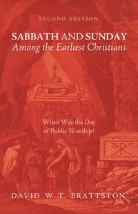 bokomslag Sabbath and Sunday among the Earliest Christians, Second Edition