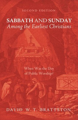 bokomslag Sabbath and Sunday Among the Earliest Christians, Second Edition