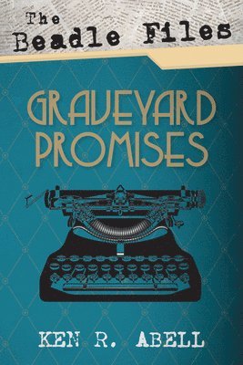 bokomslag Beadle Files: Graveyard Promises
