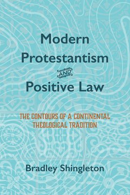 Modern Protestantism and Positive Law 1