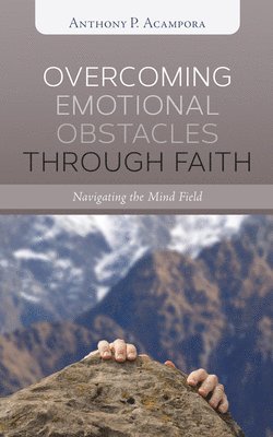 bokomslag Overcoming Emotional Obstacles Through Faith