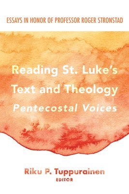 Riku P Tuppurainen - Reading St. Luke's Text and Theology: Pentecostal Voices, Inbunden. Tillgänglighet: Lägg i varukorg