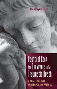 bokomslag Pastoral Care for Survivors of a Traumatic Death