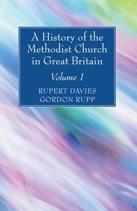 bokomslag A History of the Methodist Church in Great Britain, Volume One