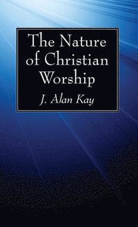 bokomslag The Nature of Christian Worship