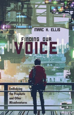 Marc H Ellis, Marc H. Ellis - Finding Our Voice, Inbunden
