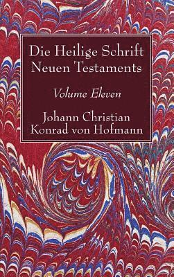 Die Heilige Schrift Neuen Testaments, Volume Eleven 1