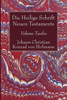 Die Heilige Schrift Neuen Testaments, Volume Twelve