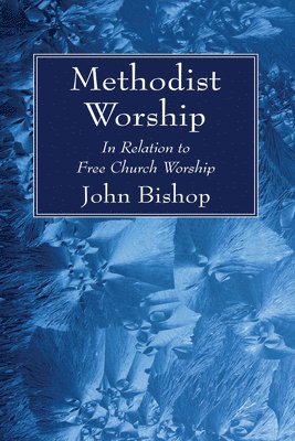 John Bishop - Methodist Worship, Inbunden