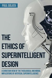 bokomslag The Ethics of Superintelligent Design