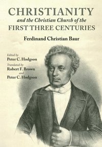 bokomslag Christianity and the Christian Church of the First Three Centuries